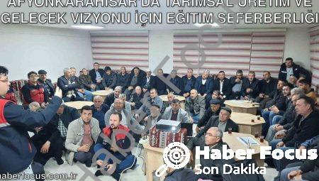 Afyonkarahisar’da Tarımsal Üretim ve Gelecek Vizyonu İçin Eğitim Seferberliği