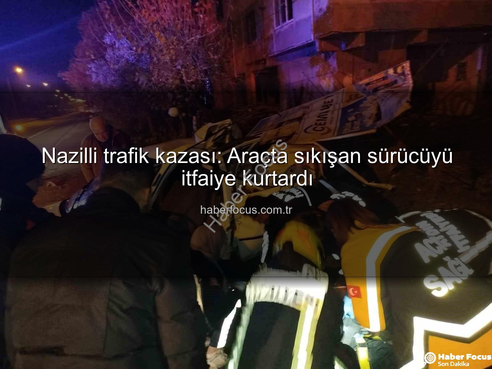 Nazilli trafik kazası - Nazilli trafik kazası: Araçta sıkışan sürücüyü itfaiye kurtardı