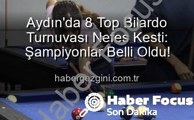Aydın’da Nefes Kesen 8 Top Bilardo Turnuvası Tamamlandı: Şampiyonlar Belli Oldu!