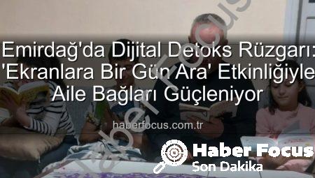 Emirdağ’da Dijital Detoks Rüzgarı: ‘Ekranlara Bir Gün Ara’ Etkinliğiyle Aile Bağları Güçleniyor
