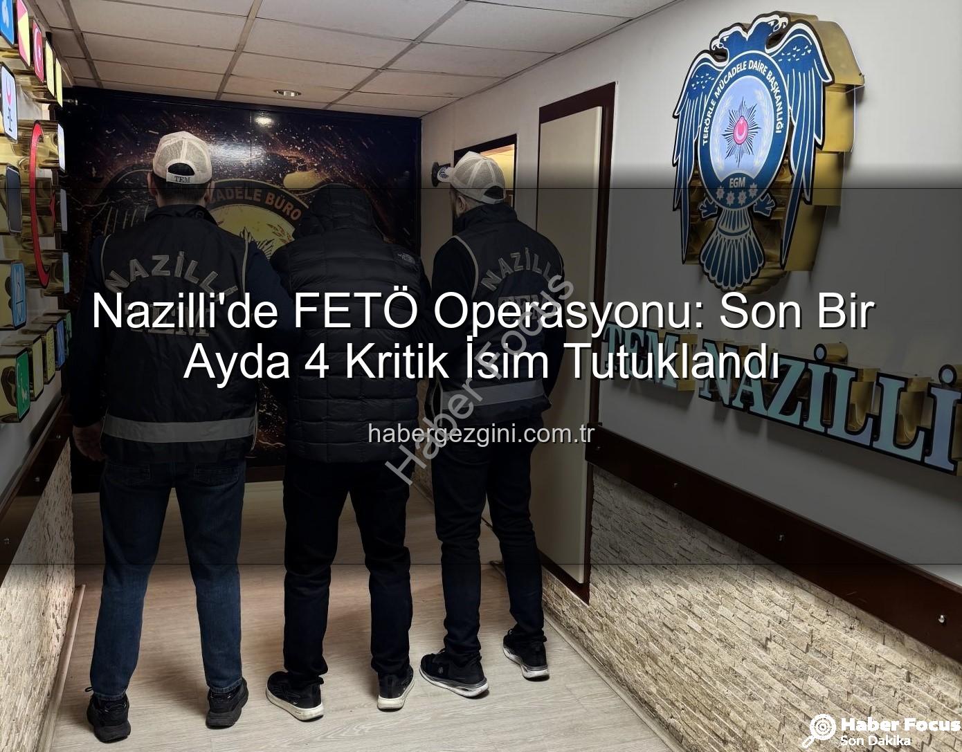 Nazilli FETÖ Operasyonu - Nazilli'de FETÖ Operasyonu: 1 Ayda 4 Aranana Tutuklama!
