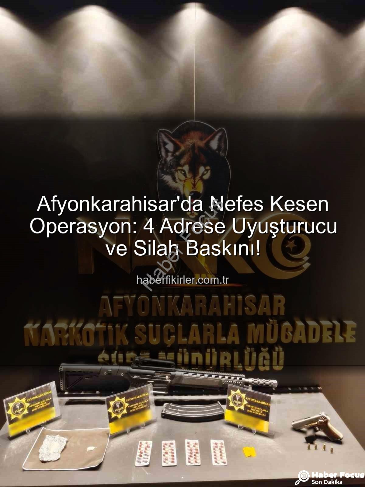 Afyonkarahisar uyuşturucu operasyonu - Afyonkarahisar'da Nefes Kesen Operasyon: 4 Adrese Eş Zamanlı Baskın, Uyuşturucu ve Silahlar Yakalandı!
