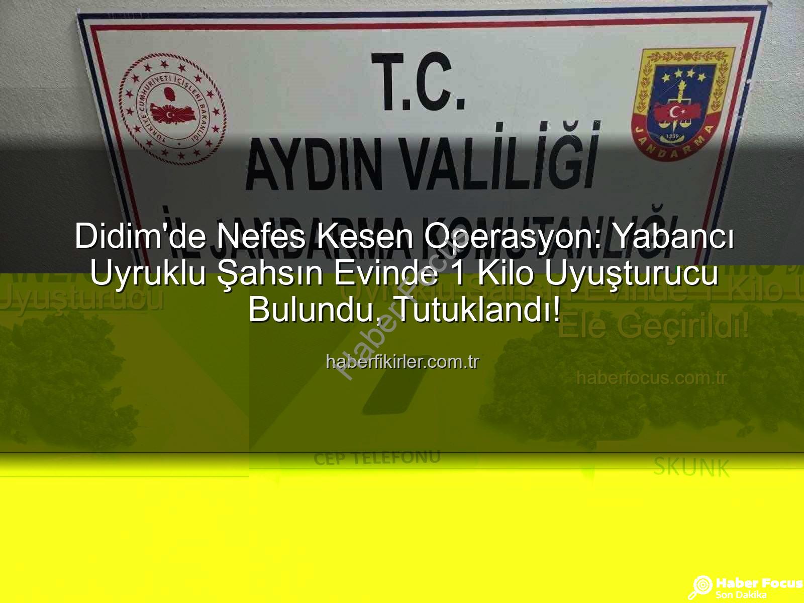 Didim uyuşturucu operasyonu - Didim'de Nefes Kesen Operasyon: Yabancı Uyruklu Şahsın Evinde 1 Kilo Uyuşturucu Ele Geçirildi!