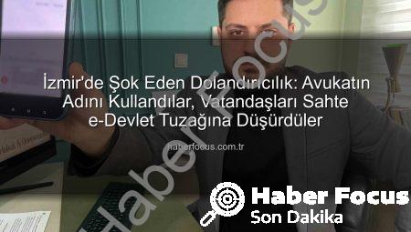 İzmir’de Şok Eden Dolandırıcılık: Avukatın Adını Kullandılar, Vatandaşları Sahte e-Devlet Tuzağına Düşürdüler