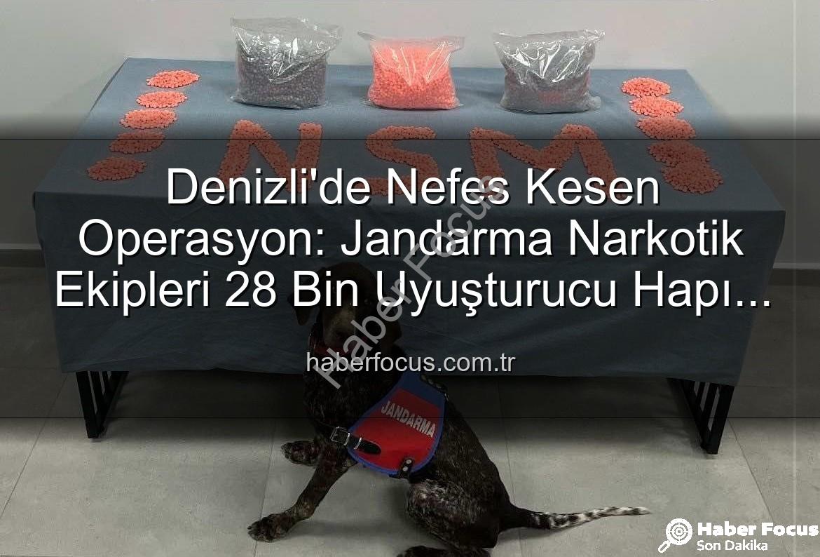 uyuşturucu hap operasyonu - Denizli'de Nefes Kesen Operasyon: Jandarma Narkotik Ekipleri 28 Bin Uyuşturucu Hapı Ele Geçirdi!