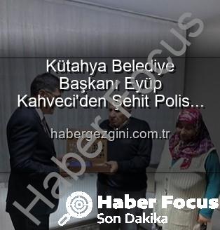 Eyüp Kahveci - Kütahya Belediye Başkanı Eyüp Kahveci’den Şehit Polis Alaattin Özdemir’in Ailesine Duygusal Ziyaret: Vatan Borcu Ödenir