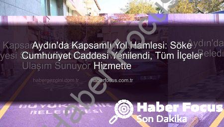 Aydın’da Kapsamlı Yol Hamlesi: Söke Cumhuriyet Caddesi Yenilendi, Tüm İlçeler Hizmette