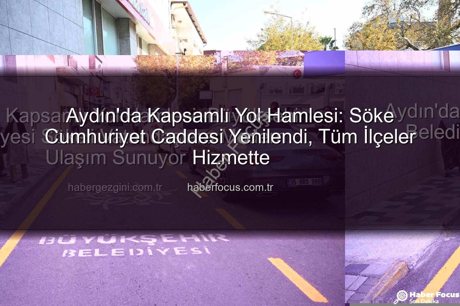 Aydın yol yapım - Aydın'da Kapsamlı Yol Hamlesi: Söke Cumhuriyet Caddesi Yenilendi, Tüm İlçeler Hizmette