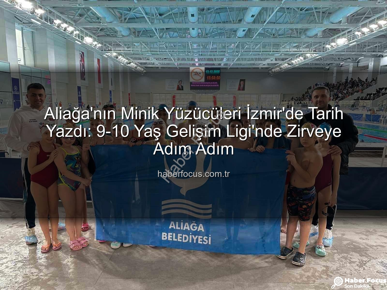 Aliağa yüzücüler - Aliağa'nın Minik Yüzücüleri İzmir'de Tarih Yazdı: 9-10 Yaş Gelişim Ligi'nde Zirveye Adım Adım