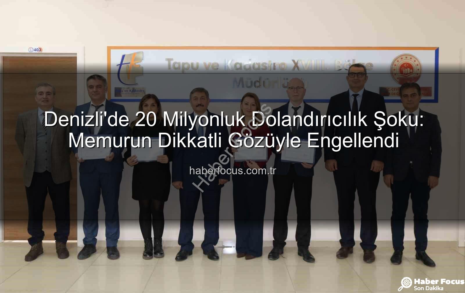 20 milyonluk dolandırıcılık - Denizli'de 20 Milyonluk Dolandırıcılık Şoku: Memurun Dikkatli Gözüyle Engellendi