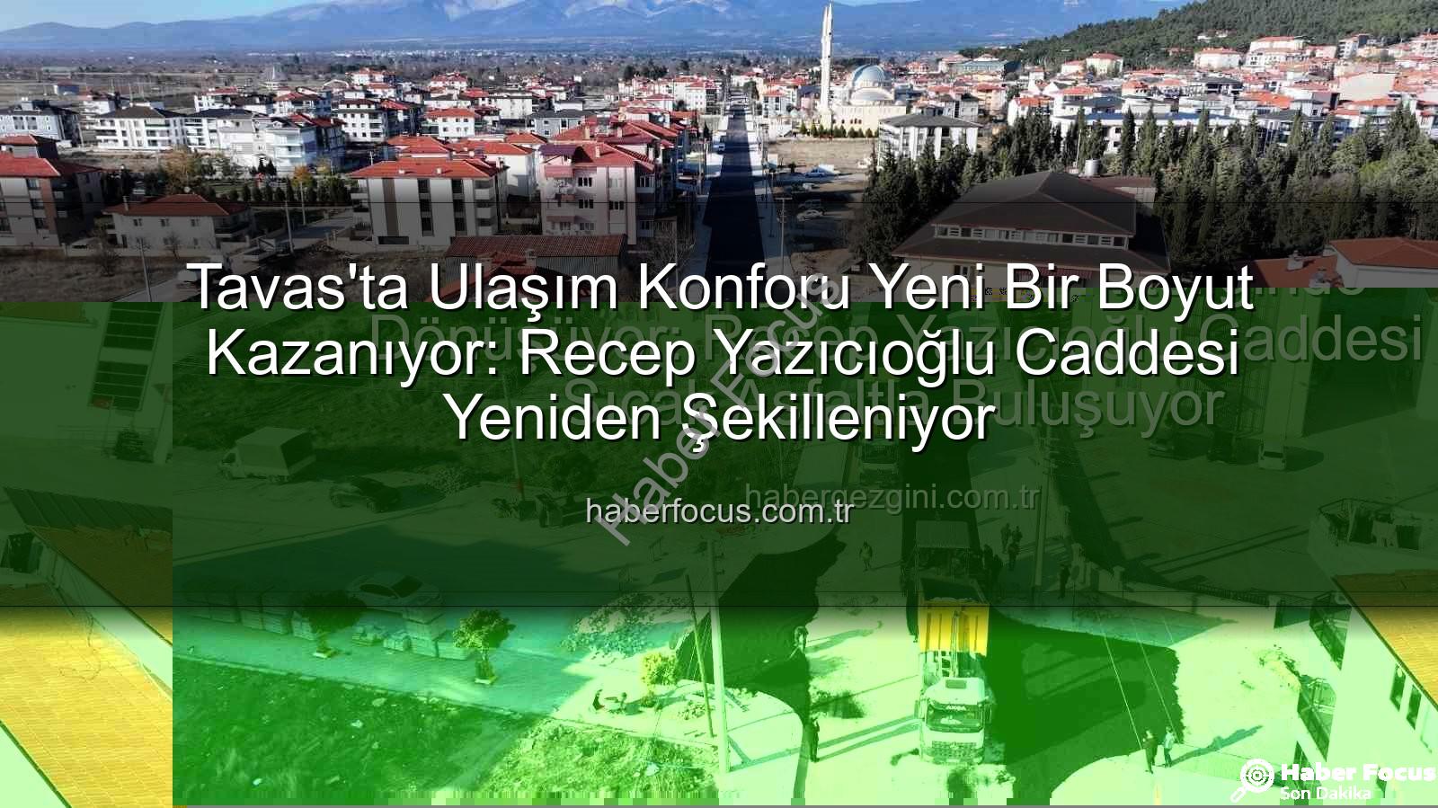 Tavas ulaşım konforu - Tavas'ta Ulaşım Konforu Yeni Bir Boyut Kazanıyor: Recep Yazıcıoğlu Caddesi Yeniden Şekilleniyor