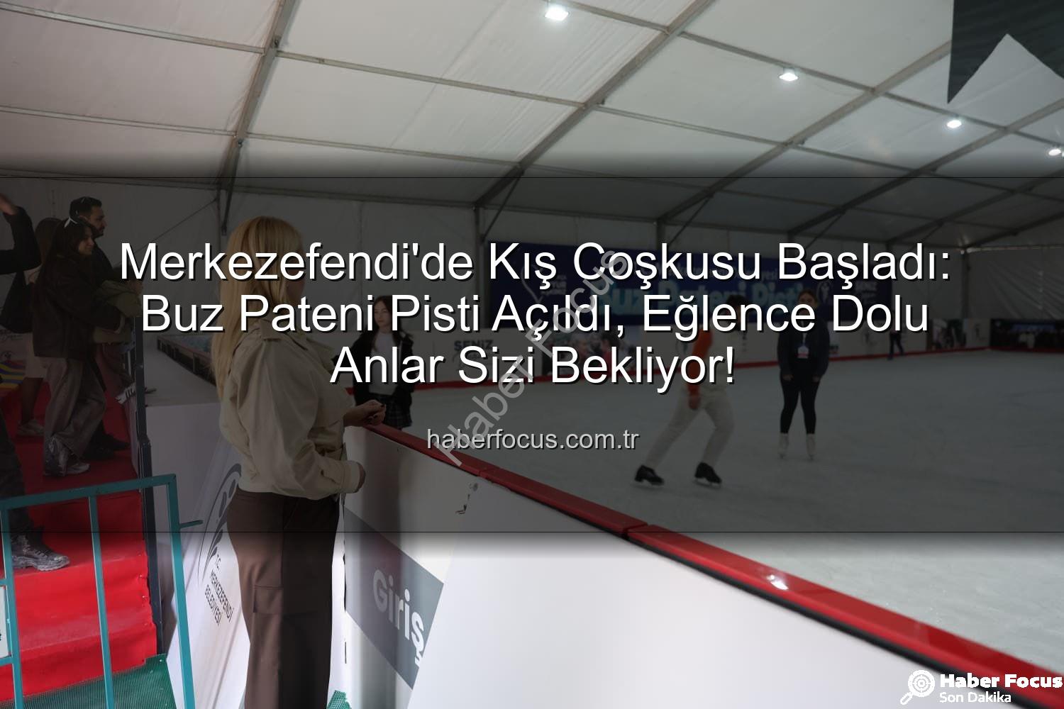 Merkezefendi buz pateni pisti - Merkezefendi'de Kış Coşkusu Başladı: Buz Pateni Pisti Açıldı, Eğlence Dolu Anlar Sizi Bekliyor!
