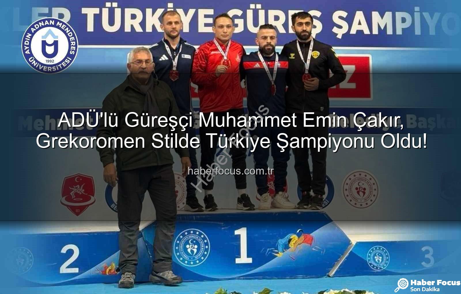 Muhammet Emin Çakır - ADÜ'lü Güreşçi Muhammet Emin Çakır, Grekoromen Stilde Türkiye Şampiyonu Oldu!