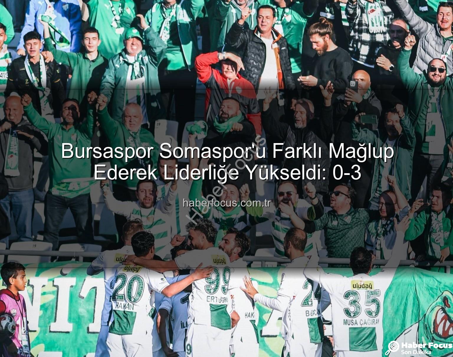 Bursaspor Somaspor - Bursaspor Somaspor'u Farklı Mağlup Ederek Liderliğe Yükseldi: 0-3