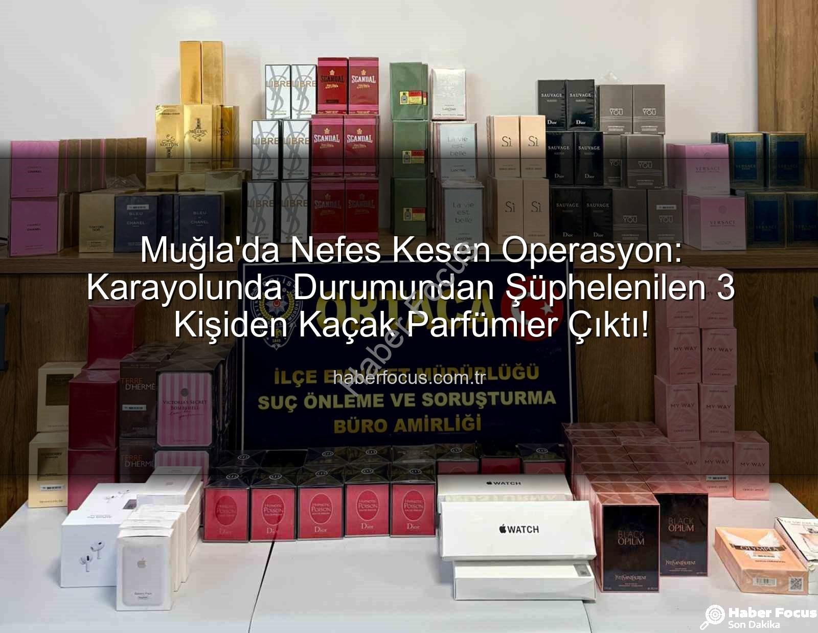 kaçak parfüm - Muğla'da Nefes Kesen Operasyon: Karayolunda Durumundan Şüphelenilen 3 Kişiden Kaçak Parfümler Çıktı!