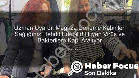 Uzman Uyardı: Mağaza Deneme Kabinleri Sağlığınızı Tehdit Edebilir! Hijyen Virüs ve Bakterilere Kapı Aralıyor