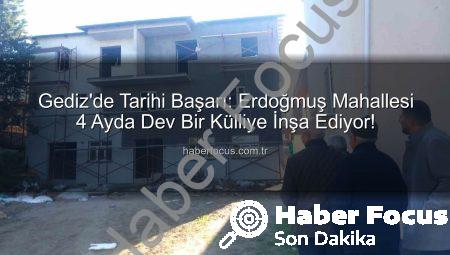 Gediz’de Tarihi Başarı: Erdoğmuş Mahallesi 4 Ayda Dev Bir Külliye İnşa Ediyor!