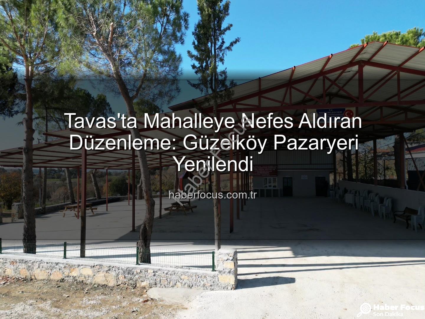 Güzelköy pazaryeri - Tavas'ta Mahalleye Nefes Aldıran Düzenleme: Güzelköy Pazaryeri Yenilendi