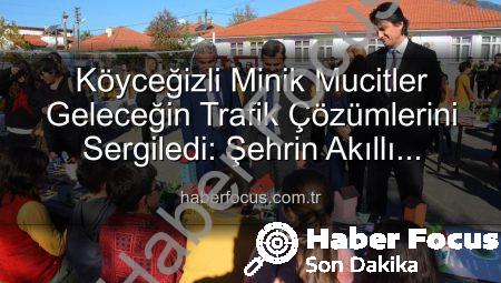 Köyceğizli Minik Mucitler Geleceğin Trafik Çözümlerini Sergiledi: Şehrin Akıllı Çocukları Projesi Büyük Beğeni Topladı
