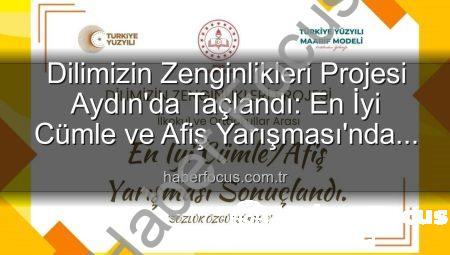 Dilimizin Zenginlikleri Projesi Aydın’da Taçlandı: En İyi Cümle ve Afiş Yarışması’nda Dereceye Girenler Belli Oldu