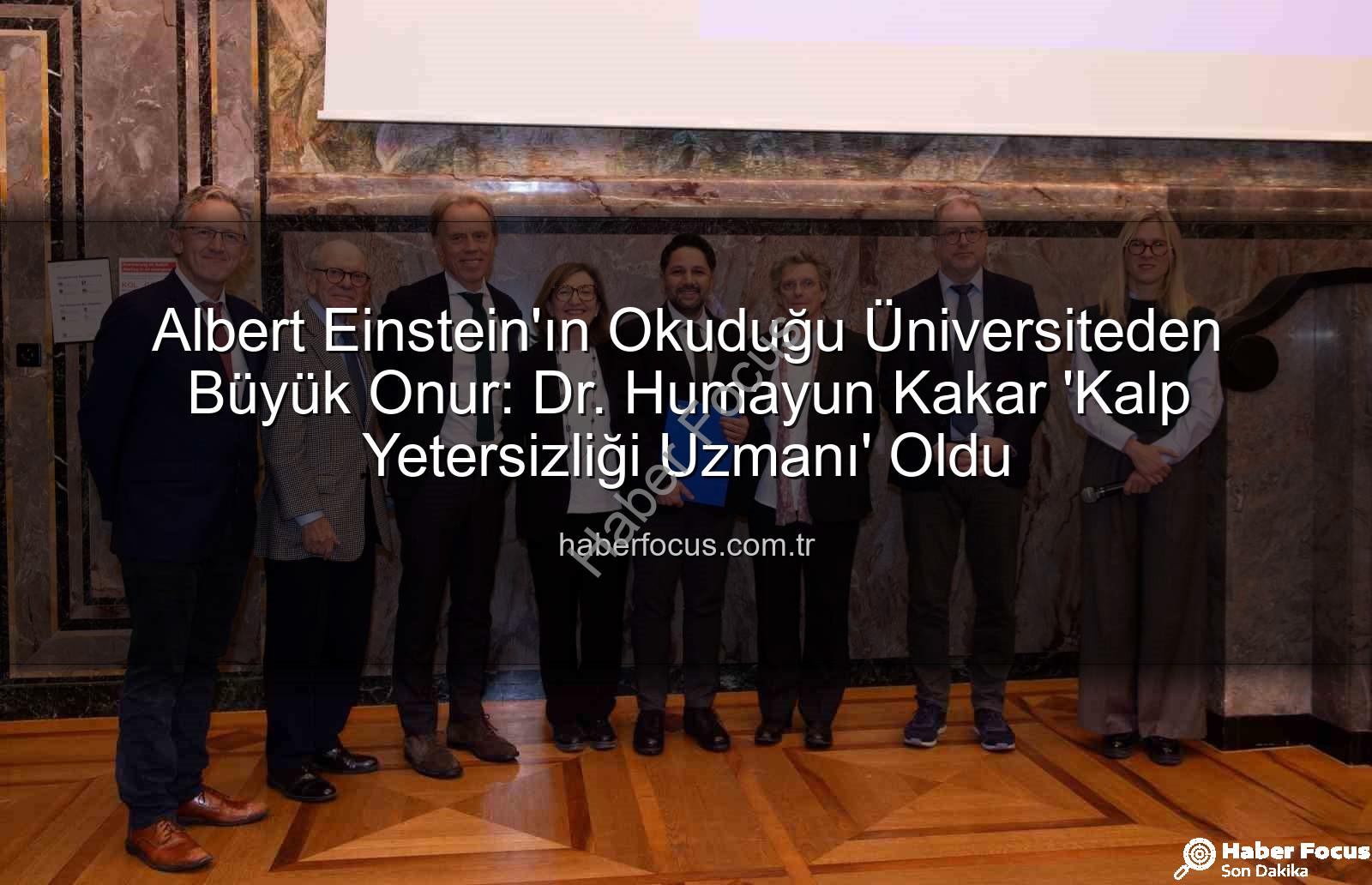 Kalp Yetersizliği Uzmanı - Albert Einstein'ın Okuduğu Üniversiteden Büyük Onur: Dr. Humayun Kakar 'Kalp Yetersizliği Uzmanı' Oldu