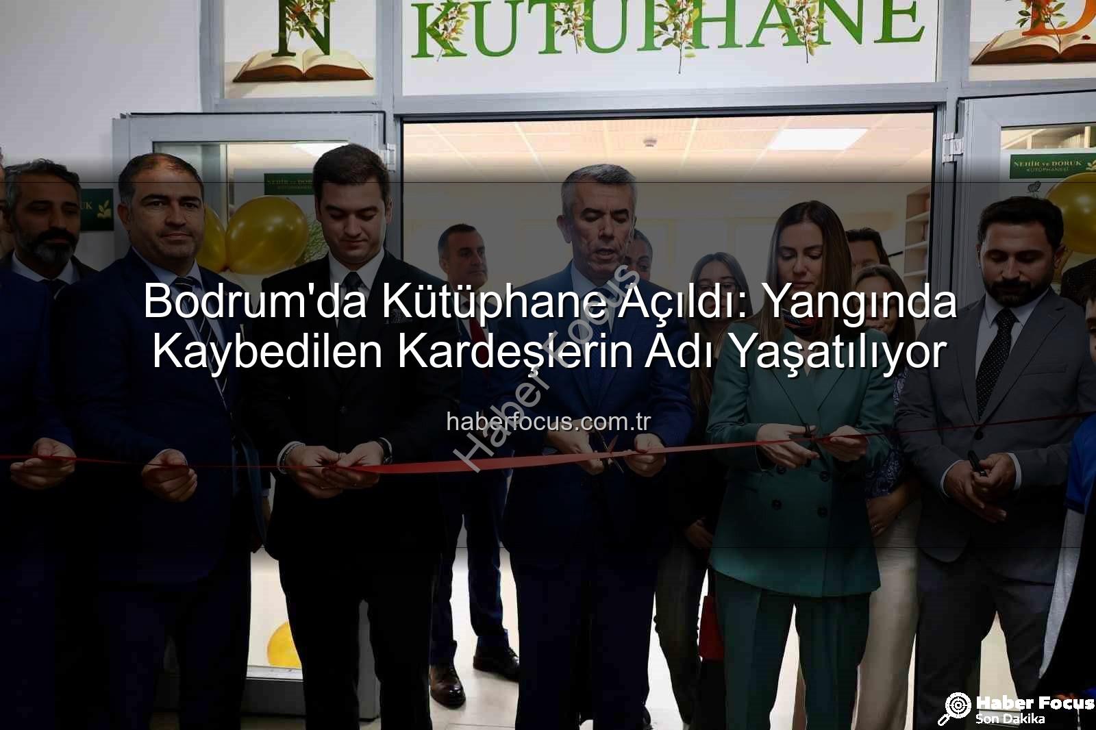 kardeşlerin adı - Bodrum'da Kütüphane Açıldı: Yangında Kaybedilen Kardeşlerin Adı Yaşatılıyor