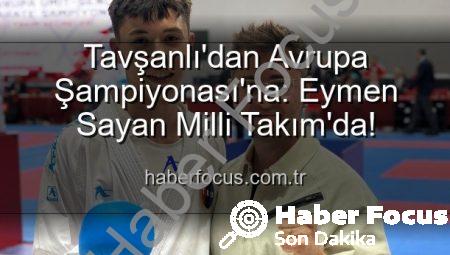 Tavşanlı’dan Avrupa Şampiyonası’na: Eymen Sayan Milli Takım’da!