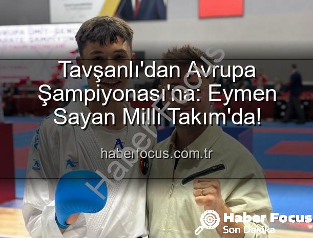 Eymen Sayan Milli Takım - Tavşanlı'dan Avrupa Şampiyonası'na: Eymen Sayan Milli Takım'da!