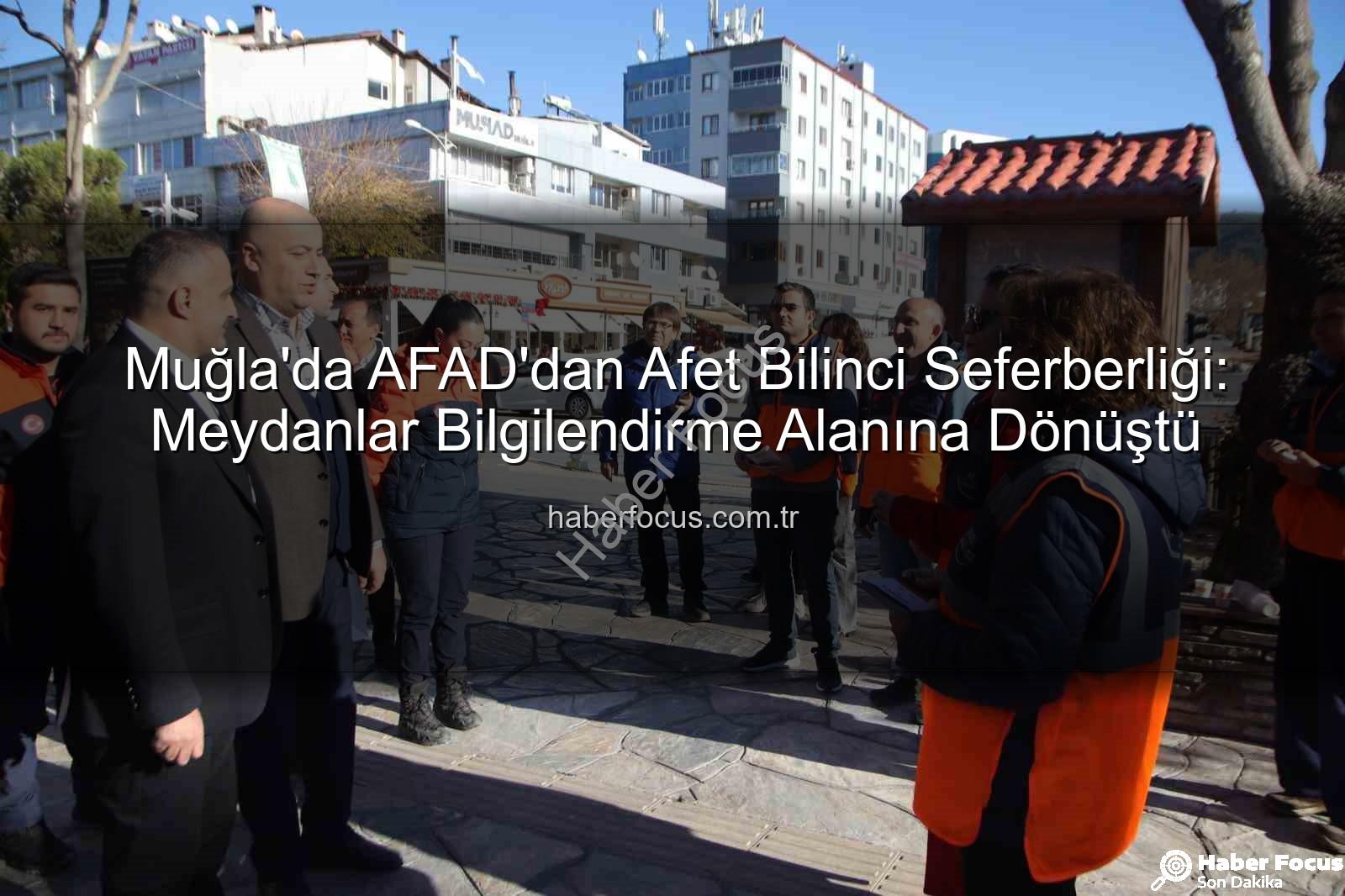 AFAD afet bilinci - Muğla'da AFAD'dan Afet Bilinci Seferberliği: Meydanlar Bilgilendirme Alanına Dönüştü