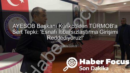 AYESOB Başkanı Künkcü’den TÜRMOB’a Sert Tepki: ‘Esnafı İtibarsızlaştırma Girişimi Reddediyoruz!’