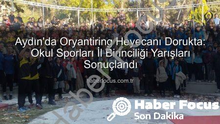 Aydın’da Oryantiring Heyecanı Dorukta: Okul Sporları İl Birinciliği Yarışları Sonuçlandı