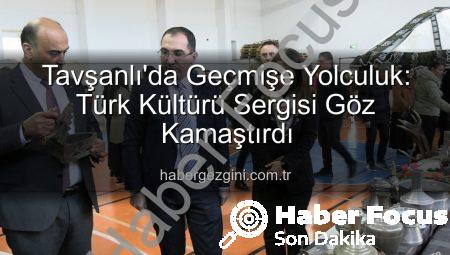 Tavşanlı’da Geçmişe Yolculuk: Türk Kültürü Sergisi Ziyaretçi Akınına Uğradı