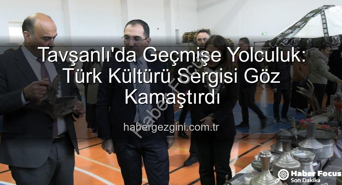 Türk kültürü sergisi - Tavşanlı'da Geçmişe Yolculuk: Türk Kültürü Sergisi Ziyaretçi Akınına Uğradı