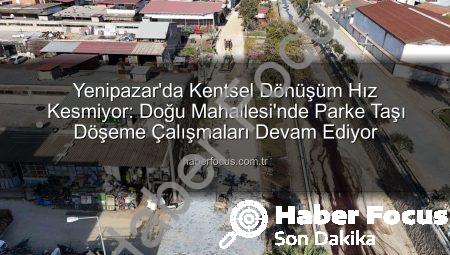 Yenipazar’da Kentsel Dönüşüm Hız Kesmiyor: Doğu Mahallesi’nde Parke Taşı Döşeme Çalışmaları Devam Ediyor