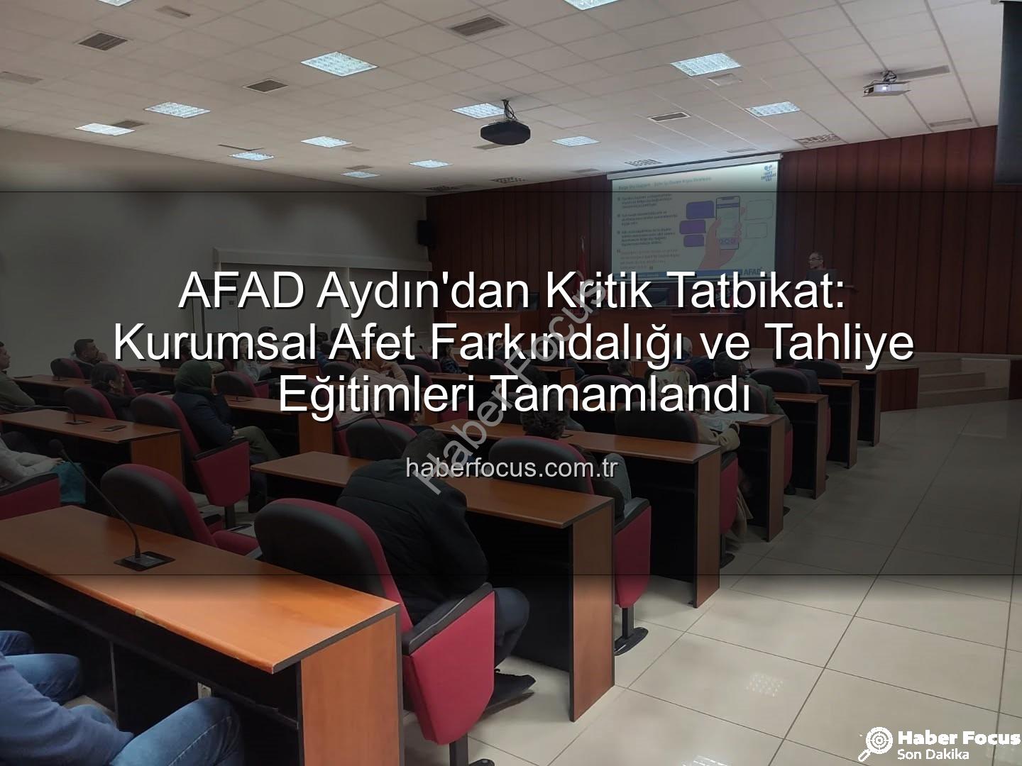afet farkındalık eğitimi - AFAD Aydın'dan Kritik Tatbikat: Kurumsal Afet Farkındalığı ve Tahliye Eğitimleri Tamamlandı