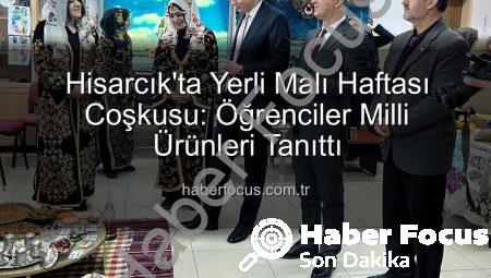 Hisarcık’ta Yerli Malı Haftası Coşkusu: Öğrenciler Milli Ürünleri Tanıttı