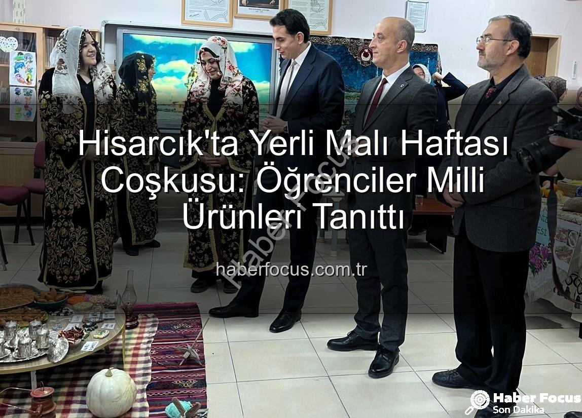 Yerli Malı Haftası - Hisarcık'ta Yerli Malı Haftası Coşkusu: Öğrenciler Milli Ürünleri Tanıttı