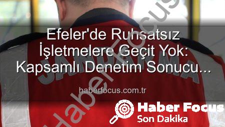 Efeler’de Ruhsatsız İşletmelere Geçit Yok: Kapsamlı Denetim Sonucu 5 İşletmeye Yaptırım Uygulandı