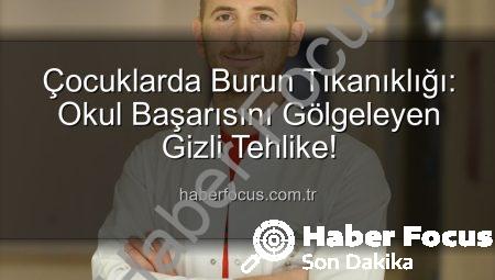 Çocuklarda Burun Tıkanıklığı: Okul Başarısını Gölgeleyen Gizli Tehlike!