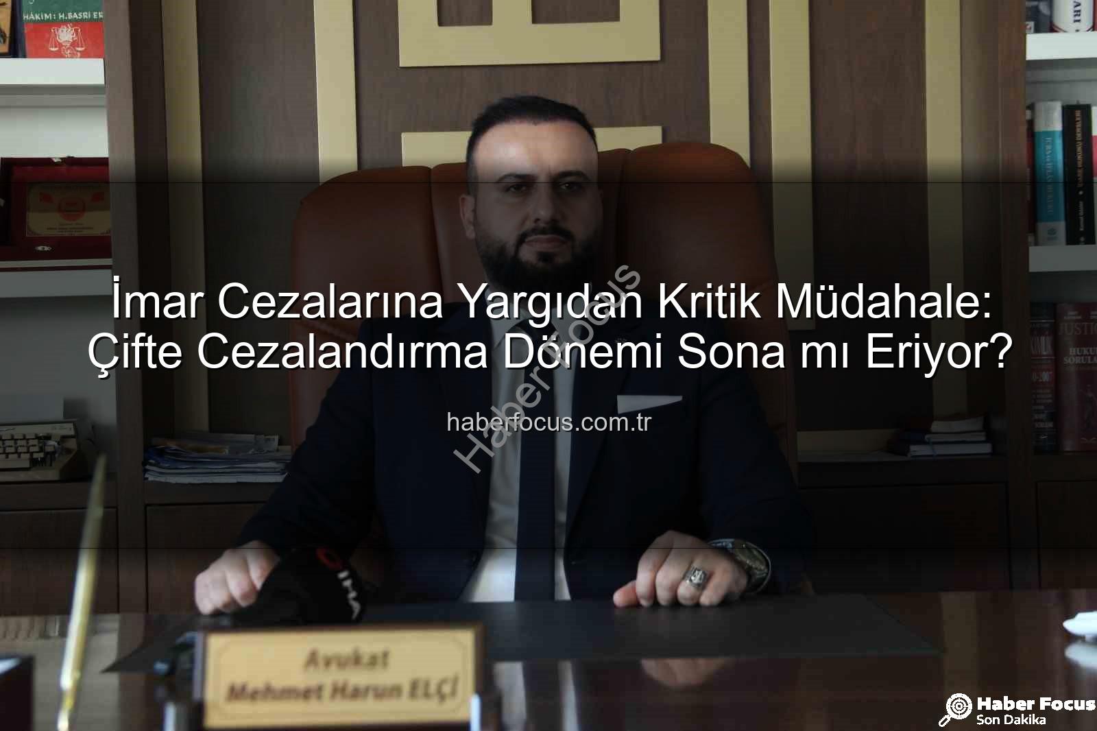imar cezası - İmar Cezalarına Yargıdan Kritik Müdahale: Çifte Cezalandırma Dönemi Sona mı Eriyor?
