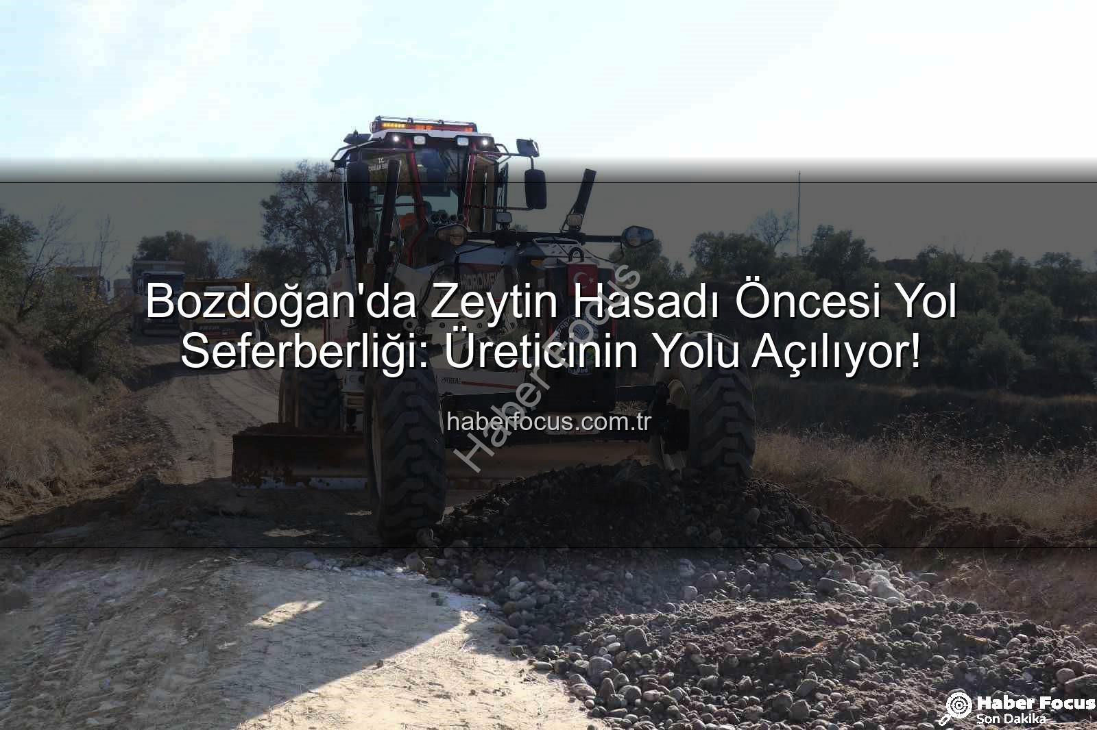Bozdoğan üretici yolları - Bozdoğan'da Zeytin Hasadı Öncesi Yol Seferberliği: Üreticinin Yolu Açılıyor!