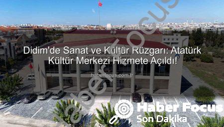 Didim’de Sanat ve Kültür Rüzgarı: Atatürk Kültür Merkezi Hizmete Açıldı!