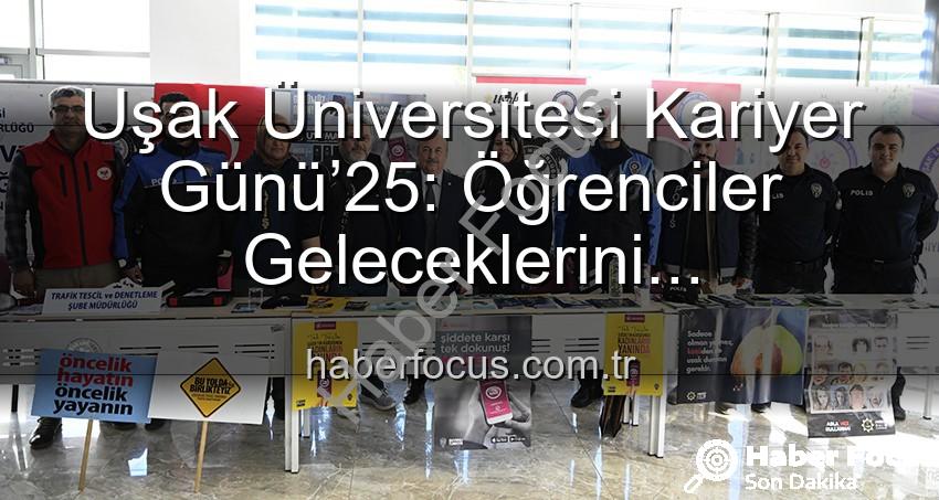 Uşak Üniversitesi Kariyer Günü - Uşak Üniversitesi Kariyer Günü’25: Öğrenciler Geleceklerini Şekillendirdi, Sektör Devleriyle Buluştu