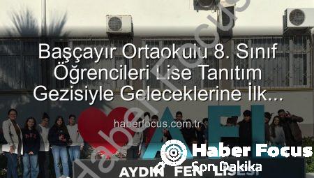 Başçayır Ortaokulu 8. Sınıf Öğrencileri Lise Tanıtım Gezisiyle Geleceklerine İlk Adımı Attı