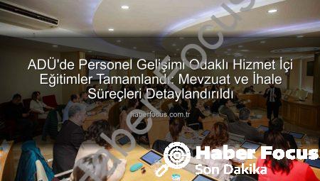 ADÜ’de Personel Gelişimi Odaklı Hizmet İçi Eğitimler Tamamlandı: Mevzuat ve İhale Süreçleri Detaylandırıldı