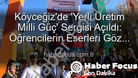 Köyceğiz’de ‘Yerli Üretim Milli Güç’ Sergisi Açıldı: Öğrencilerin Eserleri Göz Kamaştırdı