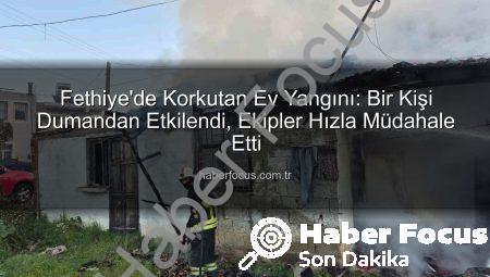 Fethiye’de Korkutan Ev Yangını: Bir Kişi Dumandan Etkilendi, Ekipler Hızla Müdahale Etti