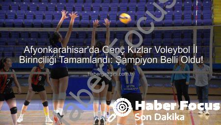 Afyonkarahisar’da Voleybol Genç Kızlar İl Birinciliği Sona Erdi: Şampiyon Belli Oldu!