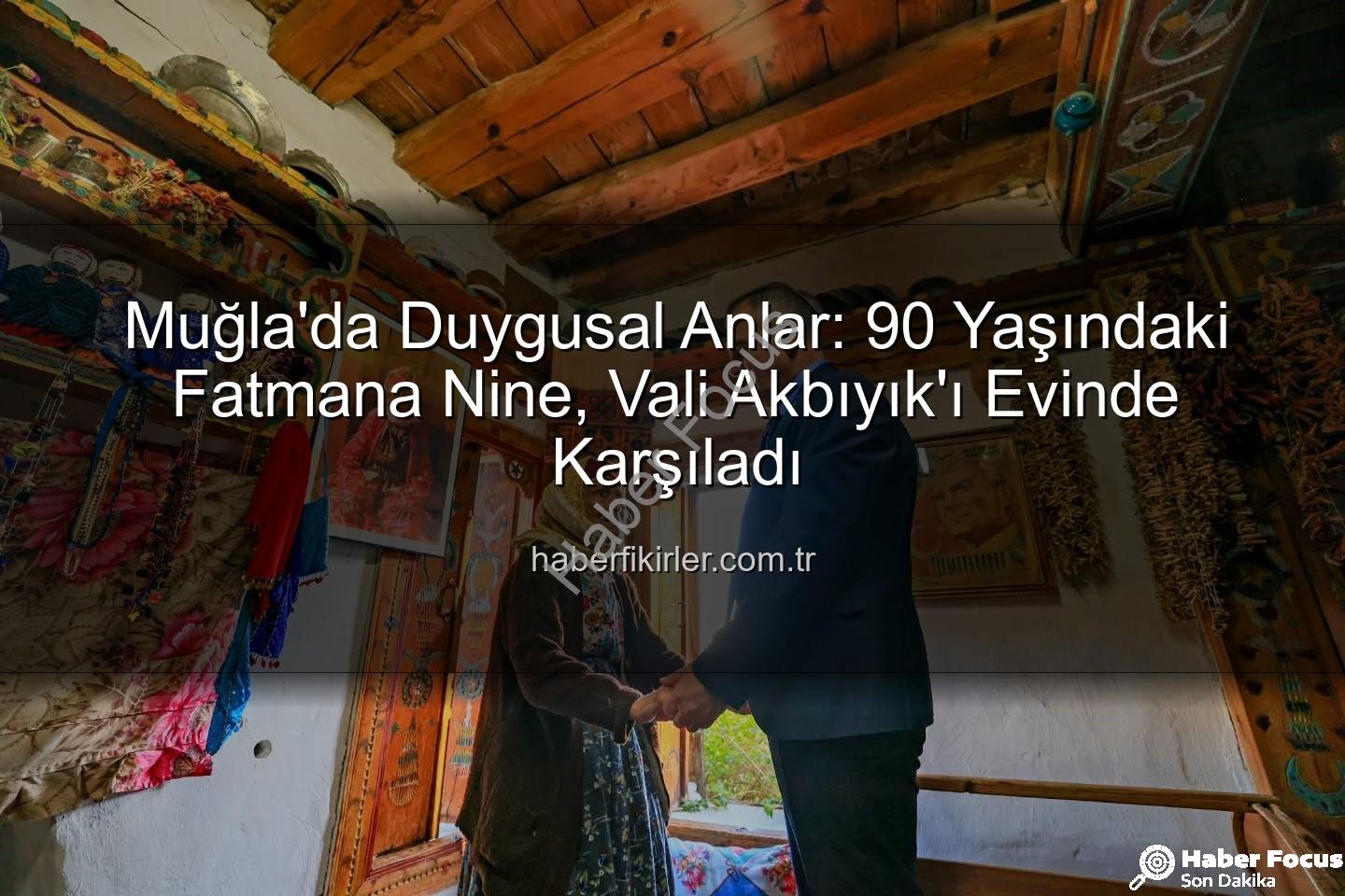 Fatmana Nine - Vali Akbıyık'tan Duygusal Ziyaret: 90 Yaşındaki Fatmana Nineye Unutulmaz An