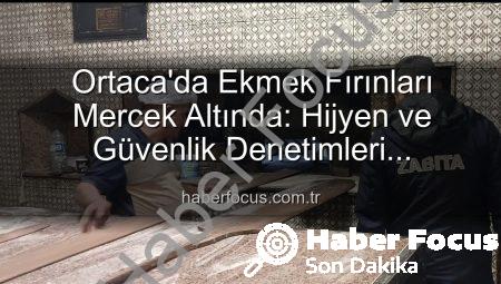 Ortaca’da Ekmek Fırınları Mercek Altında: Hijyen ve Güvenlik Denetimleri Sıkılaştırıldı